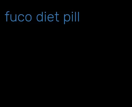 fuco diet pill