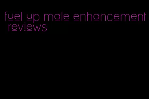 fuel up male enhancement reviews