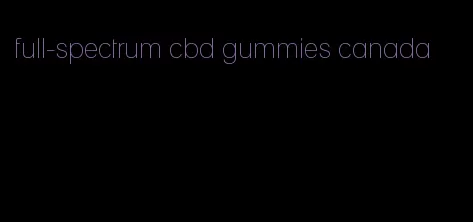 full-spectrum cbd gummies canada