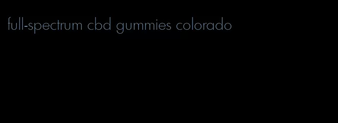 full-spectrum cbd gummies colorado