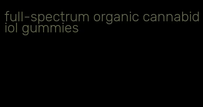 full-spectrum organic cannabidiol gummies