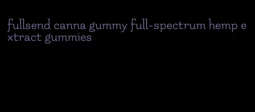 fullsend canna gummy full-spectrum hemp extract gummies