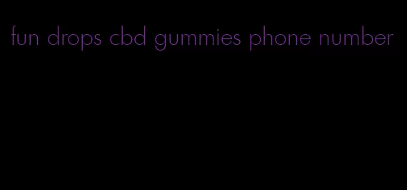 fun drops cbd gummies phone number