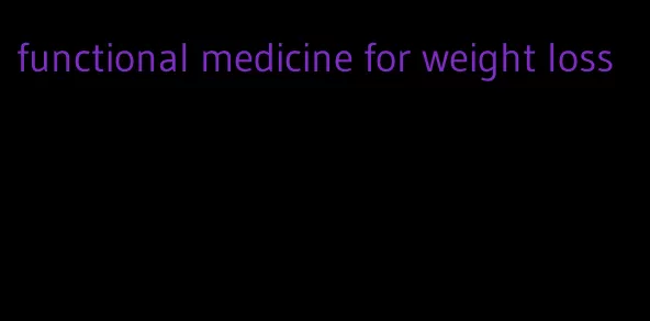 functional medicine for weight loss