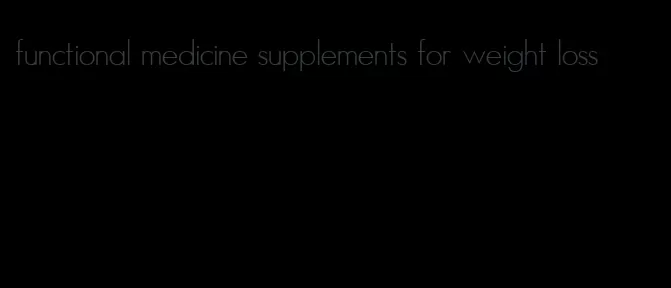 functional medicine supplements for weight loss