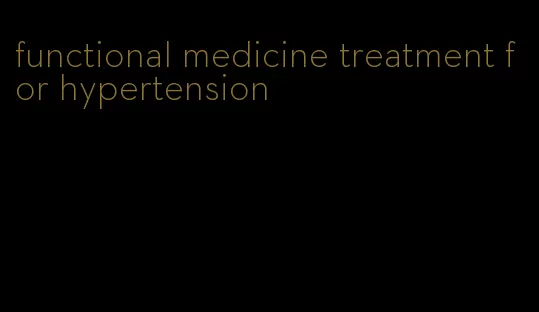 functional medicine treatment for hypertension