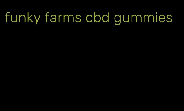 funky farms cbd gummies