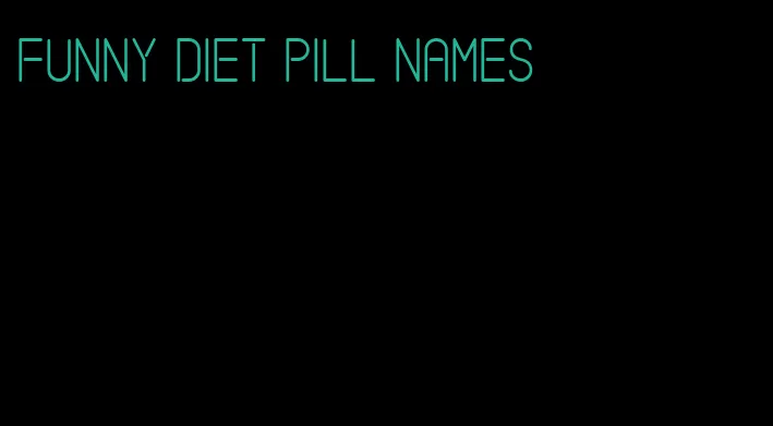 funny diet pill names