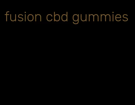 fusion cbd gummies