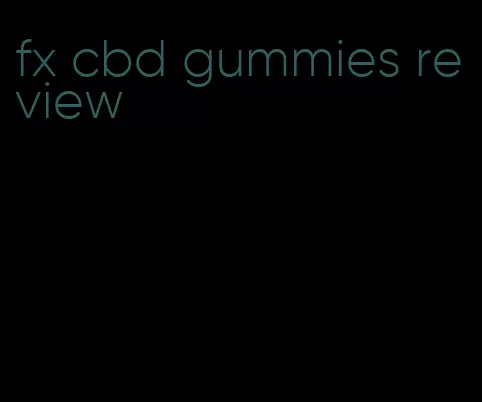 fx cbd gummies review