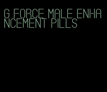 g force male enhancement pills