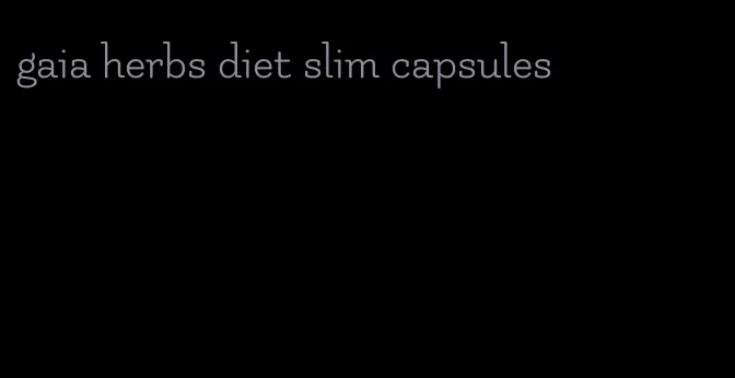 gaia herbs diet slim capsules