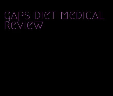 gaps diet medical review