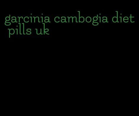 garcinia cambogia diet pills uk