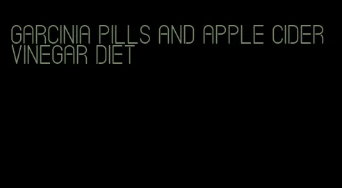 garcinia pills and apple cider vinegar diet