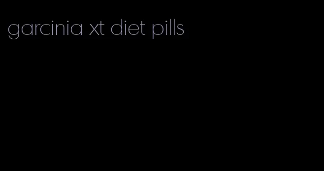 garcinia xt diet pills