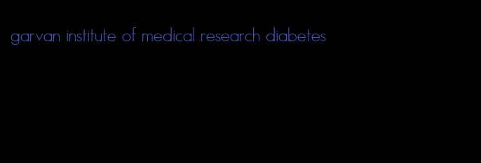 garvan institute of medical research diabetes