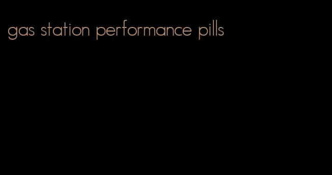 gas station performance pills