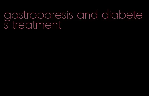 gastroparesis and diabetes treatment