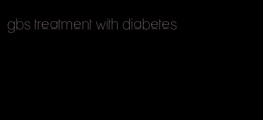 gbs treatment with diabetes