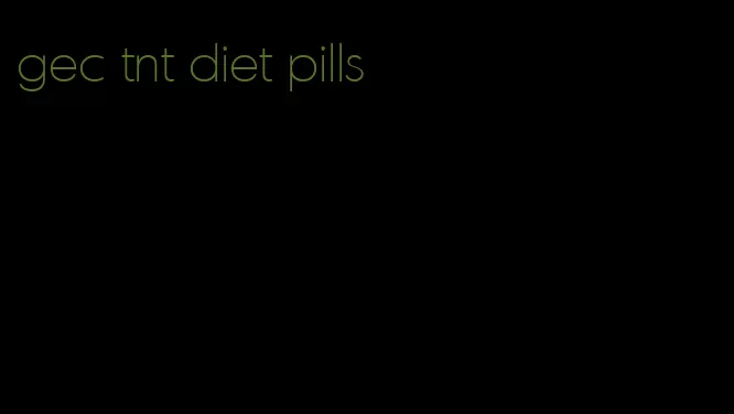 gec tnt diet pills