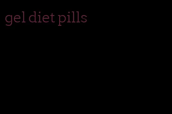 gel diet pills