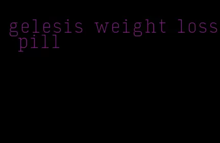 gelesis weight loss pill