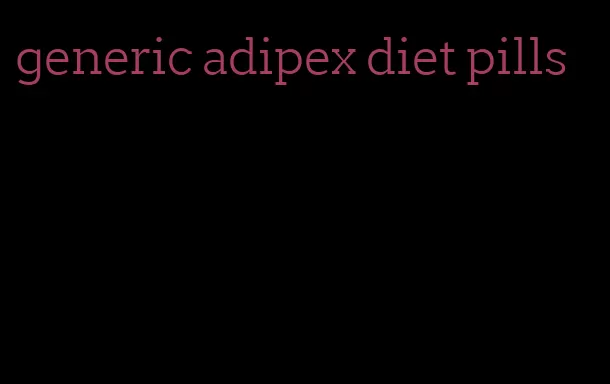 generic adipex diet pills