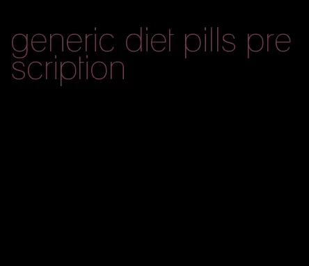 generic diet pills prescription