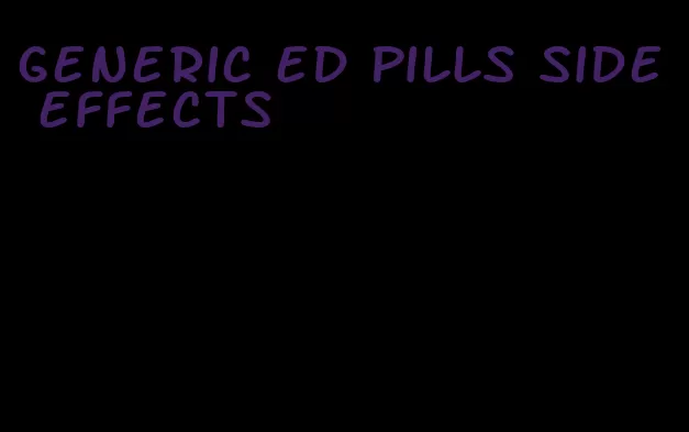 generic ed pills side effects