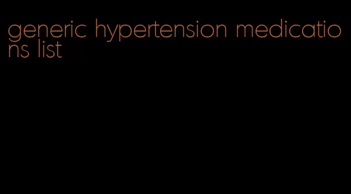 generic hypertension medications list