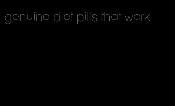 genuine diet pills that work