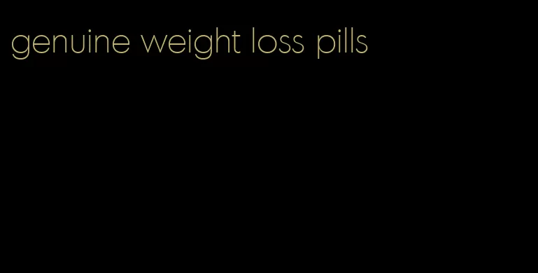 genuine weight loss pills