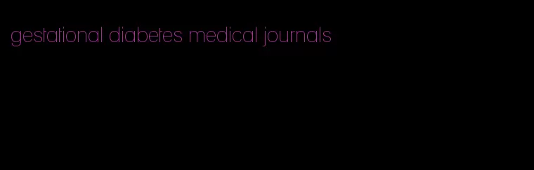 gestational diabetes medical journals