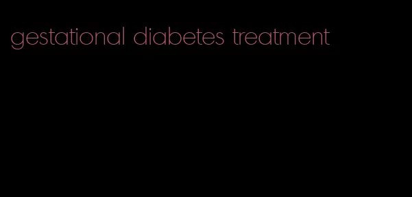 gestational diabetes treatment