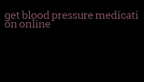 get blood pressure medication online