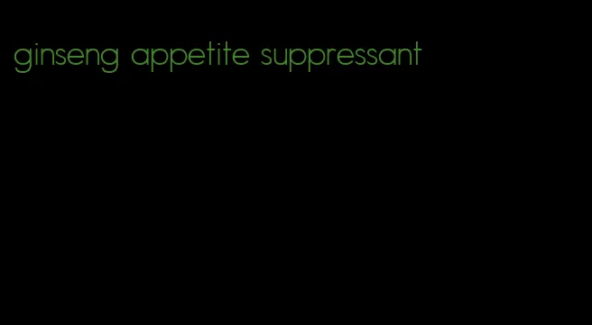 ginseng appetite suppressant