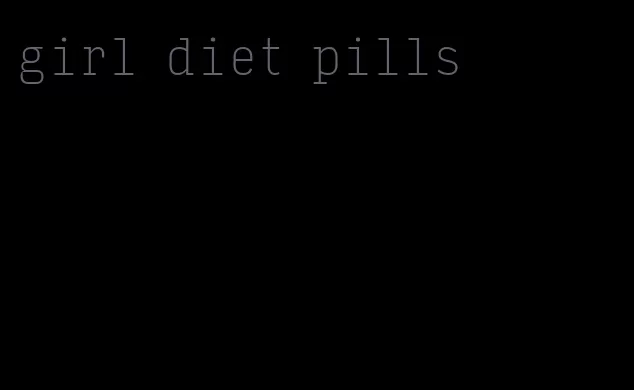 girl diet pills