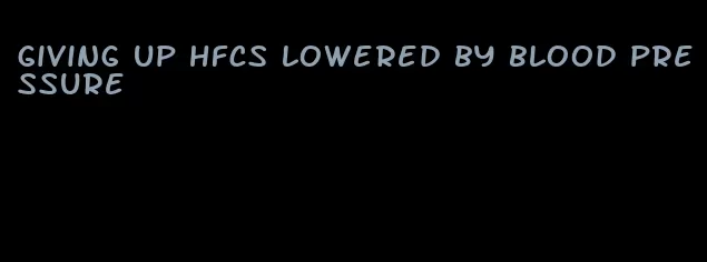 giving up hfcs lowered by blood pressure