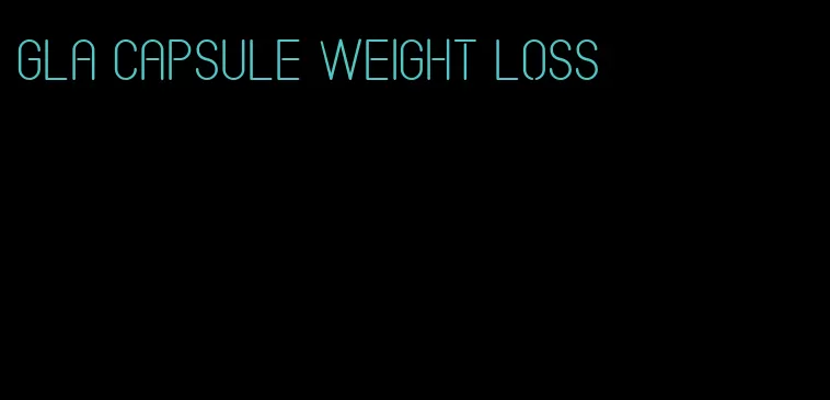 gla capsule weight loss