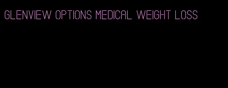 glenview options medical weight loss