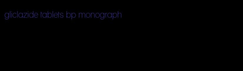 gliclazide tablets bp monograph