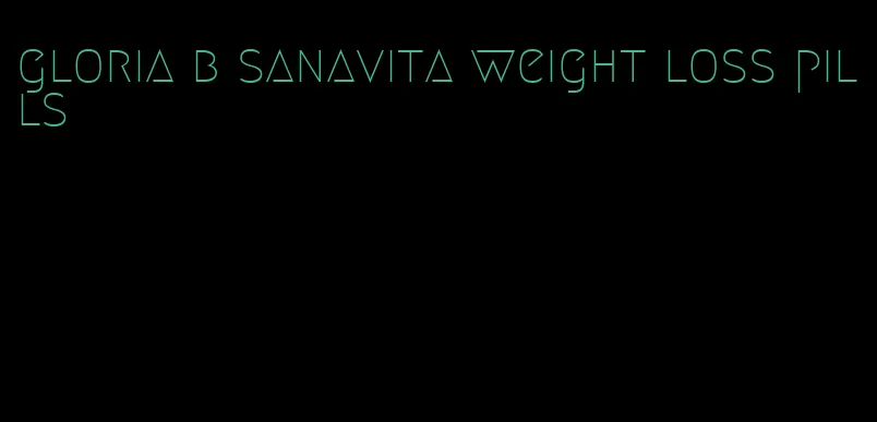 gloria b sanavita weight loss pills