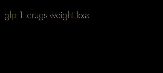 glp-1 drugs weight loss