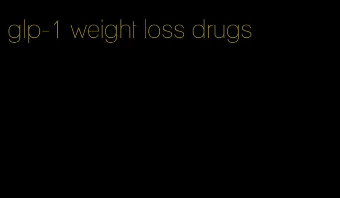 glp-1 weight loss drugs