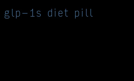 glp-1s diet pill