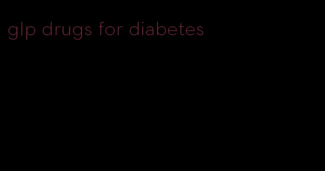 glp drugs for diabetes