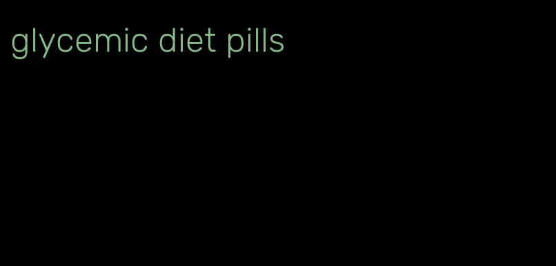 glycemic diet pills