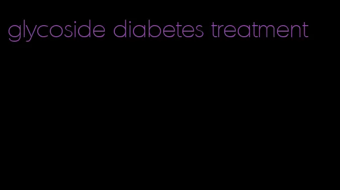 glycoside diabetes treatment