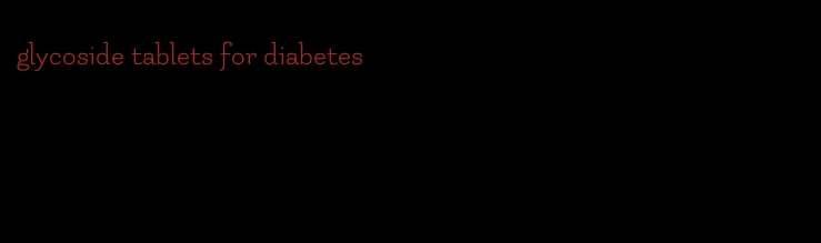 glycoside tablets for diabetes